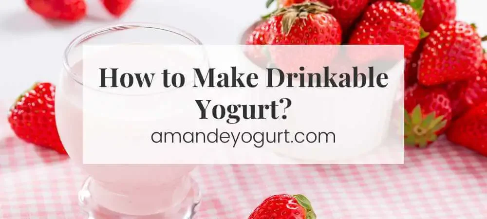 how to make drinkable yogurt