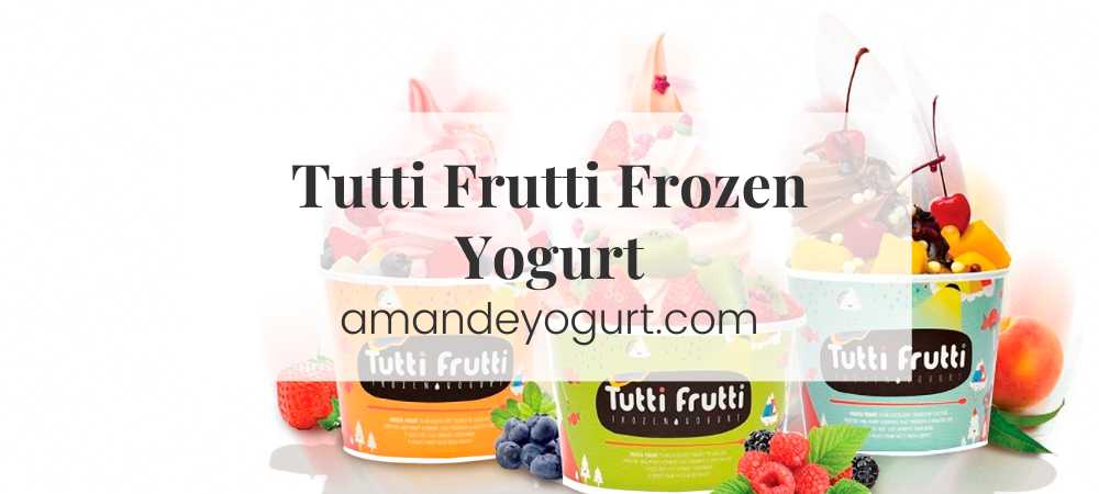 Tutti Frutti Frozen Yogurt (2023):A Comprehensive Guide